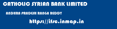 CATHOLIC SYRIAN BANK LIMITED  ANDHRA PRADESH RANGA REDDY    ifsc code